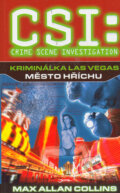 Kniha: CSI: Kriminálka Las Vegas - Město hříchu (Max Allan Collins). Jota, 2006 Kniha: CSI: Kriminálka Las Vegas - Město hříchu (Max Allan Collins). Jota, 2006