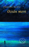 Kniha: Oceán more (Alessandro Baricco). Kalligram, 2004 Kniha: Oceán more (Alessandro Baricco). Kalligram, 2004