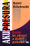 Kniha: Akupresura (Maitri Hillebrecht). NS Svoboda, 2007 Kniha: Akupresura (Maitri Hillebrecht). NS Svoboda, 2007