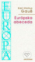 Kniha: Európska abeceda (Karl-Markus Gauss). Kalligram, 2004 Kniha: Európska abeceda (Karl-Markus Gauss). Kalligram, 2004