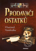 Kniha: Prodavači ostatků (Vlastimil Vondruška). Moba, 2005 Kniha: Prodavači ostatků (Vlastimil Vondruška). Moba, 2005