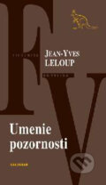 Kniha: Umenie pozornosti (Jean-Yves Leloup). Kalligram, 2004 Kniha: Umenie pozornosti (Jean-Yves Leloup). Kalligram, 2004