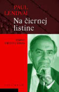 Kniha: Na čiernej listine (Paul Lendvai). Kalligram, 2004 Kniha: Na čiernej listine (Paul Lendvai). Kalligram, 2004