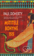 Kniha: Mstitelé bohyně Isis (Paul Doherty). Metafora, 2006 Kniha: Mstitelé bohyně Isis (Paul Doherty). Metafora, 2006