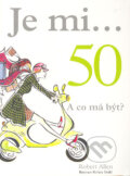 Kniha: Je mi... 50. A co má být? (Robert Allen). Metafora, 2006 Kniha: Je mi... 50. A co má být? (Robert Allen). Metafora, 2006