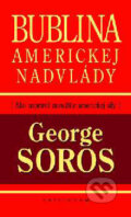 Kniha: Bublina americkej nadvlády (George Soros). Kalligram, 2004 Kniha: Bublina americkej nadvlády (George Soros). Kalligram, 2004