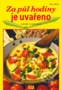 Kniha: Za půl hodiny je uvařeno (Libuše Vlachová). Agentura VPK, 2006 Kniha: Za půl hodiny je uvařeno (Libuše Vlachová). Agentura VPK, 2006
