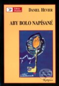 Kniha: Aby bolo napísané (Daniel Hevier). Kalligram, 2005 Kniha: Aby bolo napísané (Daniel Hevier). Kalligram, 2005