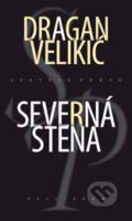 Kniha: Severná stena (Dragan Velikić). Kalligram, 2006 Kniha: Severná stena (Dragan Velikić). Kalligram, 2006