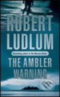Kniha: The Ambler Warning (Robert Ludlum). Orion, 2006 Kniha: The Ambler Warning (Robert Ludlum). Orion, 2006