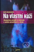 Kniha: Na vlastní kůži (Kate Holdenová), 2007 Kniha: Na vlastní kůži (Kate Holdenová), 2007
