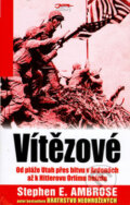 Kniha: Vítězové (Stephen E. Ambrose). Jota, 2006 Kniha: Vítězové (Stephen E. Ambrose). Jota, 2006