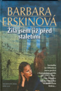Kniha: Žila jsem již před staletími (Barbara Erskine). Knižní klub, Brána, 2005 Kniha: Žila jsem již před staletími (Barbara Erskine). Knižní klub, Brána, 2005