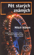 Kniha: Pět starých známých (Mitch Albom), 2006 Kniha: Pět starých známých (Mitch Albom), 2006