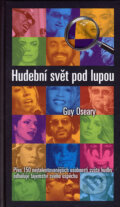 Kniha: Hudební svět pod lupou (Guy Oseary). Metafora, 2006 Kniha: Hudební svět pod lupou (Guy Oseary). Metafora, 2006