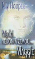 Kniha: Medzi nebom a zemou - Maggie, Nell, Isabel (kolekcia 3 románov) (Kay Hooper), 2005 Kniha: Medzi nebom a zemou - Maggie, Nell, Isabel (kolekcia 3 románov) (Kay Hooper), 2005