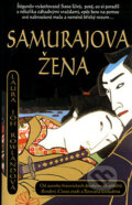 Kniha: Samurajova žena (Laura Joh Rowland). Metafora, 2004 Kniha: Samurajova žena (Laura Joh Rowland). Metafora, 2004