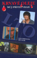 Kniha: Krvavé oleje (Jana Lorencová a Jiří Večeř). Jan Krystek, 2006 Kniha: Krvavé oleje (Jana Lorencová a Jiří Večeř). Jan Krystek, 2006