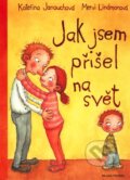 Kniha: Jak jsem přišel na svět (Kateřina Janouch a Mervi Lindman). Mladá fronta, 2006 Kniha: Jak jsem přišel na svět (Kateřina Janouch a Mervi Lindman). Mladá fronta, 2006