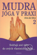 Kniha: Mudra jóga v praxi 2 (Kim da Silva). Fontána, 2006 Kniha: Mudra jóga v praxi 2 (Kim da Silva). Fontána, 2006