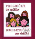 Kniha: Prosbičky do ručičky - modlitbičky pre detičky (Jerguš Olejár, Viktor Sabo, Renáta Szeverényiová a Danka Furmanová). Tranoscius, 2004 Kniha: Prosbičky do ručičky - modlitbičky pre detičky (Jerguš Olejár, Viktor Sabo, Renáta Szeverényiová a Danka Furmanová). Tranoscius, 2004