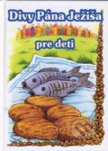 Kniha: Divy Pána Ježiša pre deti (Ladislav Fričovský). Tranoscius, 2003 Kniha: Divy Pána Ježiša pre deti (Ladislav Fričovský). Tranoscius, 2003
