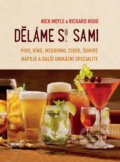 Kniha: Děláme si sami pivo, víno, medovinu, cider, šumivé nápoje a další unikátní speciality (Nick Moyle a Richard Hood). Víkend, 2017 Kniha: Děláme si sami pivo, víno, medovinu, cider, šumivé nápoje a další unikátní speciality (Nick Moyle a Richard Hood). Víkend, 2017