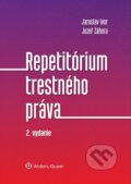 Repetitórium trestného práva - Jaroslav Ivor, Jozef Záhora, Wolters Kluwer, 2017