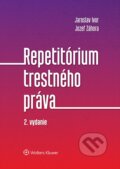 Kniha: Repetitórium trestného práva (Jaroslav Ivor a Jozef Záhora). Wolters Kluwer, 2017 Kniha: Repetitórium trestného práva (Jaroslav Ivor a Jozef Záhora). Wolters Kluwer, 2017
