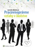 Kniha: Pracovnoprávne vzťahy v školstve (Jarmila Belešová). Wolters Kluwer, 2017 Kniha: Pracovnoprávne vzťahy v školstve (Jarmila Belešová). Wolters Kluwer, 2017