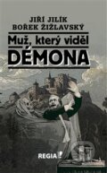 Kniha: Muž, který viděl démona (Bořek Žižlavský a Jiří Jilík). Regia, 2017 Kniha: Muž, který viděl démona (Bořek Žižlavský a Jiří Jilík). Regia, 2017