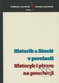 Kniha: Historik a literát v provincii / Historyk i pisarz na prowincji (Autorský kolektiv). Ostravská univerzita, 2016 Kniha: Historik a literát v provincii / Historyk i pisarz na prowincji (Autorský kolektiv). Ostravská univerzita, 2016
