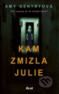 Kniha: Kam zmizla Julie (Amy Gentry), 2017 Kniha: Kam zmizla Julie (Amy Gentry), 2017