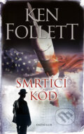Kniha: Smrtící kód (Ken Follett). Knižní klub, 2017 Kniha: Smrtící kód (Ken Follett). Knižní klub, 2017