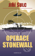 Kniha: Operace Stonewall (Jiří Šulc). Knižní klub, 2017 Kniha: Operace Stonewall (Jiří Šulc). Knižní klub, 2017
