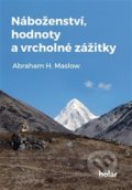 Kniha: Náboženství, hodnoty a vrcholné zážitky (Abraham H. Maslow), 2017 Kniha: Náboženství, hodnoty a vrcholné zážitky (Abraham H. Maslow), 2017