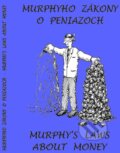 Kniha: Murphyho zákony o peniazoch / Murphy´s laws about money (Poradca s.r.o.). Poradca s.r.o., 2017 Kniha: Murphyho zákony o peniazoch / Murphy´s laws about money (Poradca s.r.o.). Poradca s.r.o., 2017