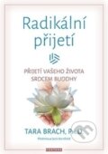 Kniha: Radikální přijetí (Tara Brach). Fontána, 2017 Kniha: Radikální přijetí (Tara Brach). Fontána, 2017
