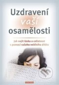 Kniha: Uzdravení vaší osamělosti (Erika Chopich a Margaret Paul). Fontána, 2017 Kniha: Uzdravení vaší osamělosti (Erika Chopich a Margaret Paul). Fontána, 2017