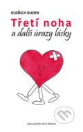 Kniha: Třetí noha a další úrazy lásky (Oldřich Dudek). Brána, 2016 Kniha: Třetí noha a další úrazy lásky (Oldřich Dudek). Brána, 2016