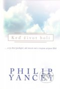 Kniha: Keď život bolí (Philip Yancey). Creativpress, 2013 Kniha: Keď život bolí (Philip Yancey). Creativpress, 2013
