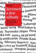Kniha: Jeremeň a jiné záhady (Jan Mattuš). Julius Zirkus, 2016 Kniha: Jeremeň a jiné záhady (Jan Mattuš). Julius Zirkus, 2016
