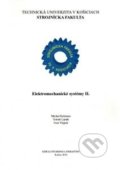 Kniha: Elektromechanické systémy II. (Autorský kolektiv). Technická univerzita v Košiciach, 2017 Kniha: Elektromechanické systémy II. (Autorský kolektiv). Technická univerzita v Košiciach, 2017