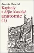 Kapitoly z dějin klasické anatomie I - Antonín Doležal, 2017