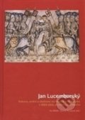 Kniha: Jan Lucemburský (Autorský kolektiv). Ostravská univerzita, 2012 Kniha: Jan Lucemburský (Autorský kolektiv). Ostravská univerzita, 2012