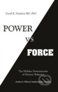 Kniha: Power vs. Force (David R. Hawkins). Hay House, 2014 Kniha: Power vs. Force (David R. Hawkins). Hay House, 2014
