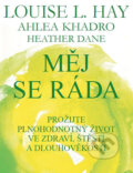 Kniha: Měj se ráda (Ahleou Khadro, Heather Dane a Louise L. Hay). Pragma, 2017 Kniha: Měj se ráda (Ahleou Khadro, Heather Dane a Louise L. Hay). Pragma, 2017