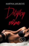 Kniha: Dotyky vášne (Martina Jakubová). Motýľ, 2017 Kniha: Dotyky vášne (Martina Jakubová). Motýľ, 2017