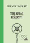 Kniha: Tiché šlapací království (Zdeněk Svěrák). Cosmopolis, 2017 Kniha: Tiché šlapací království (Zdeněk Svěrák). Cosmopolis, 2017