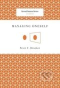 Managing Oneself - Peter F. Drucker, Harvard Business Press, 2008